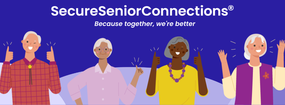 illustration of 4 seniors giving thumbs up. text says secure senior connections, because together we're better