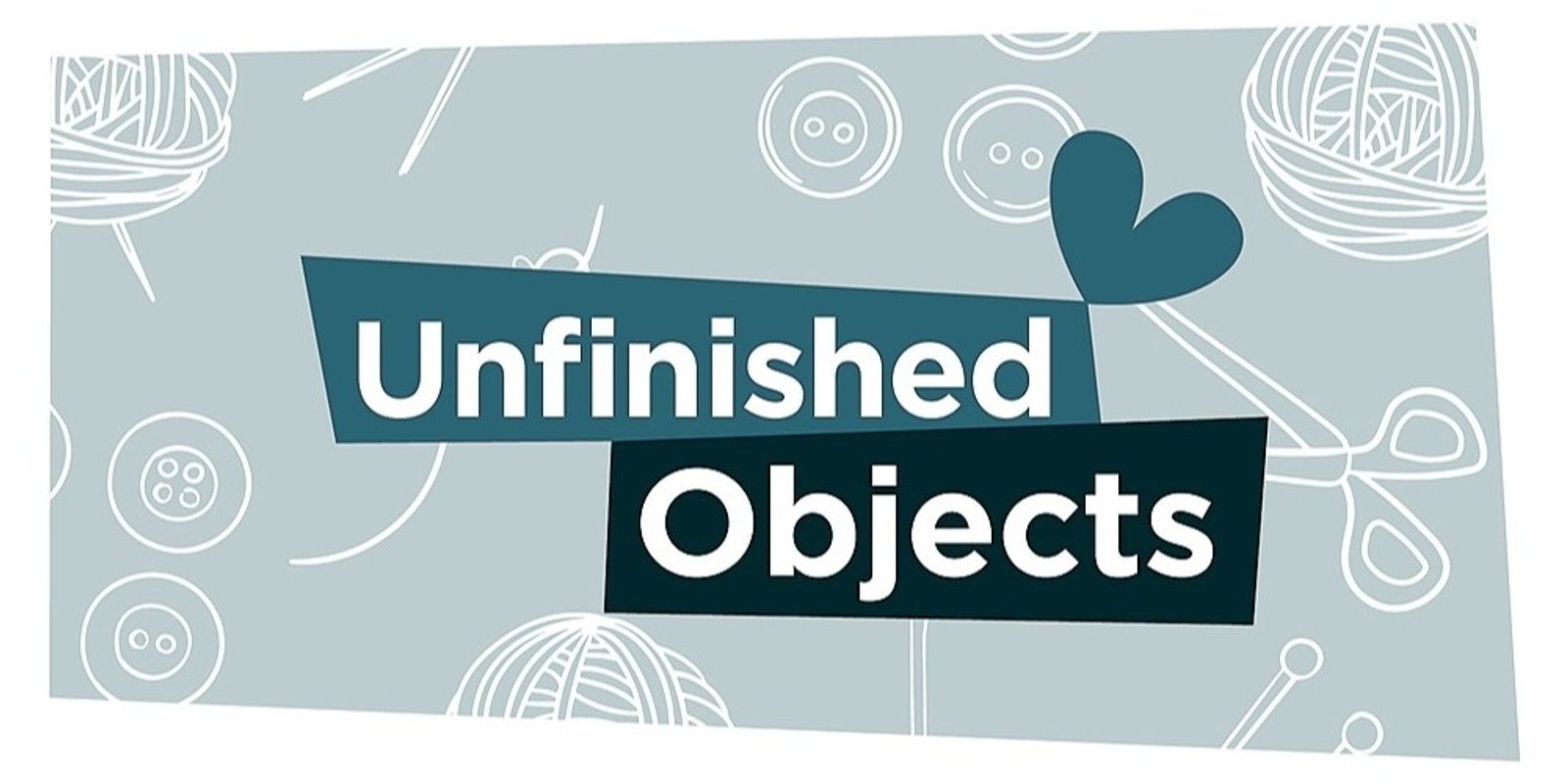 drawing of craft supplies, text says unfinished objects