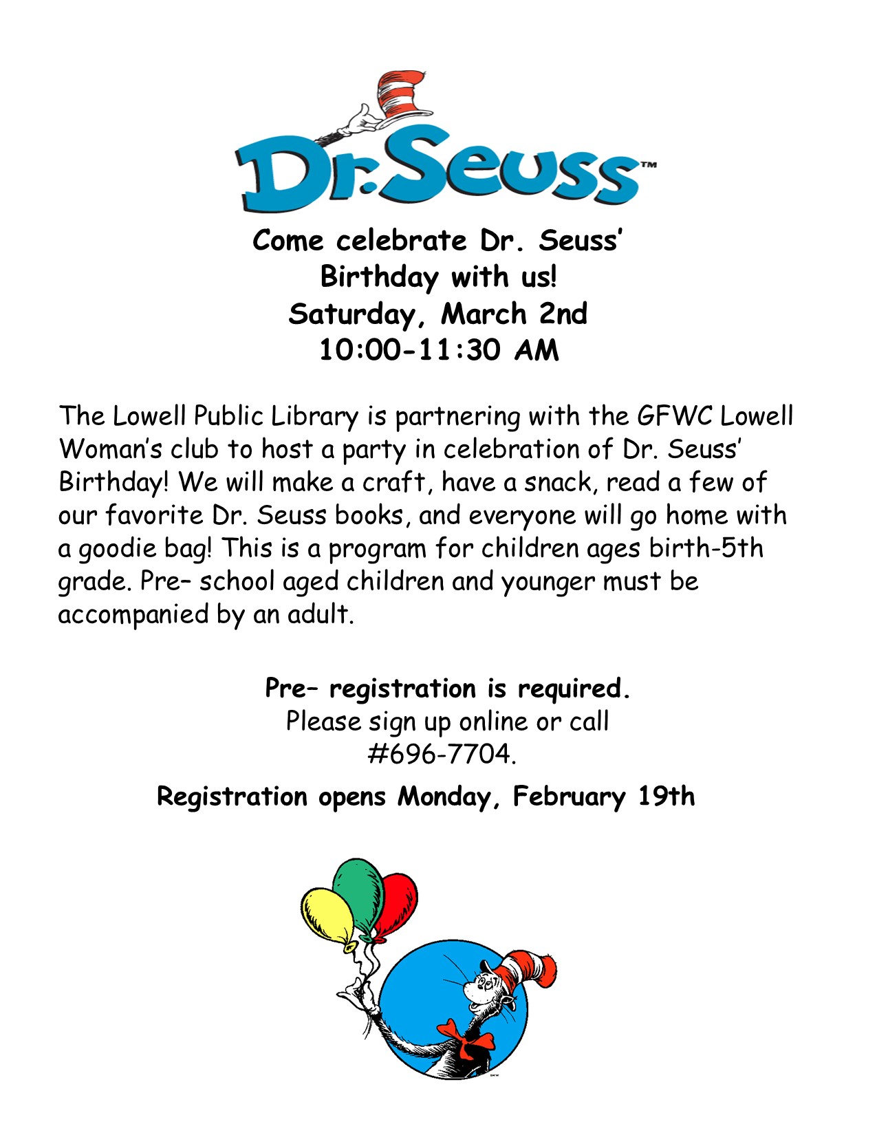 Lowell Library is partnering with the GFWC Lowell Woman's club to have a DR Seuss birthday party March 2 2024 from 10 to 11:30. Ages birth to 5th grade. registration opens february 19
