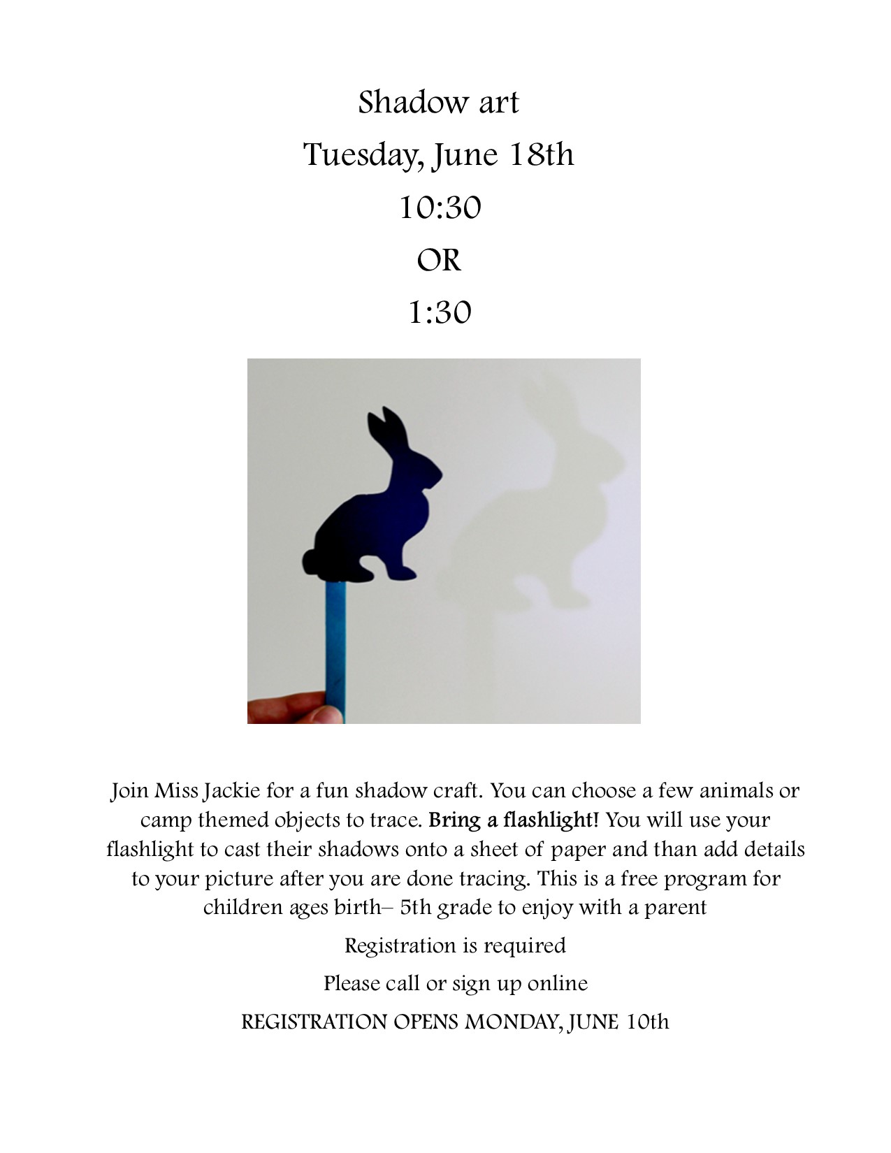 shadow art craft with miss jackie tuesday, june 18 2024 at 10:30 or 3:30. Ages birth to 5th grade. bring a flashlight. registration is required and opens june 10