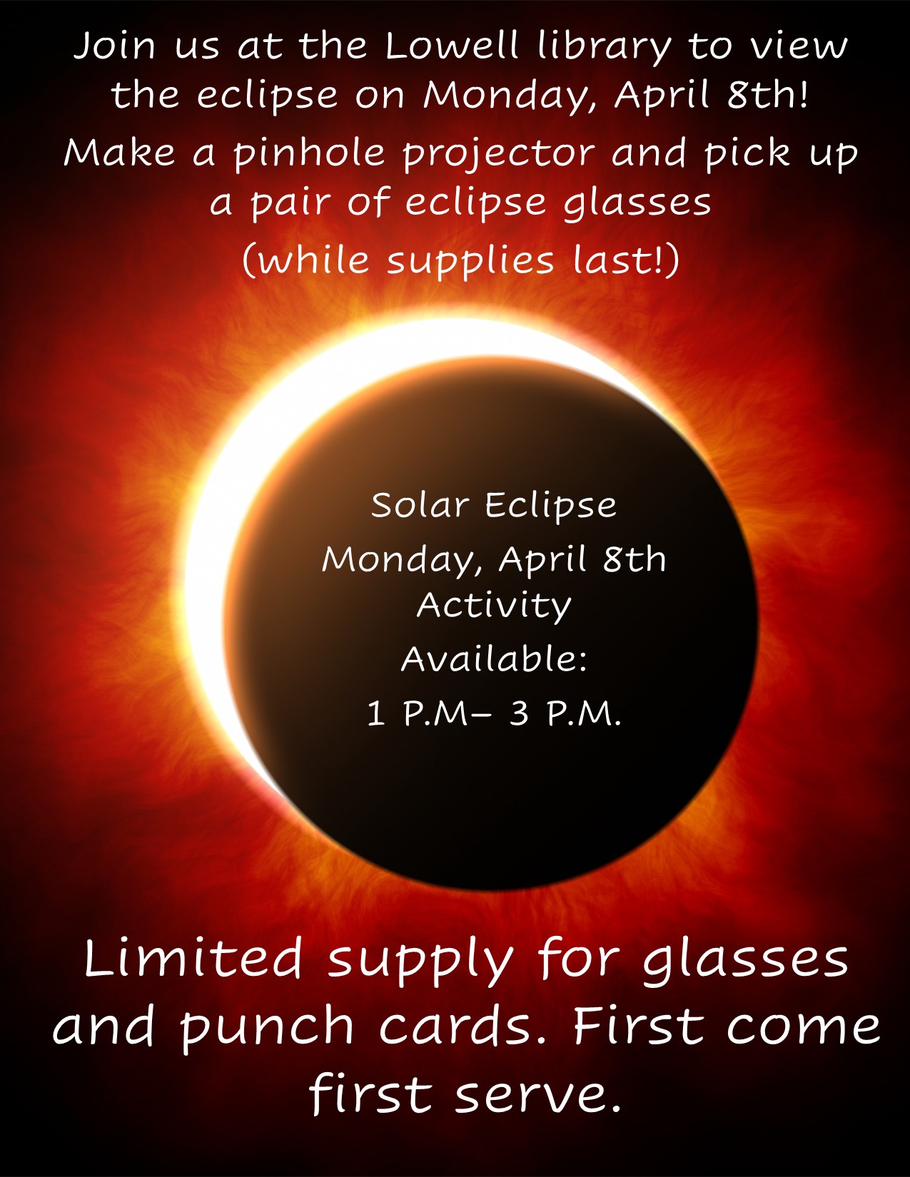 view the eclipse with us at the lowell public library Monday April 8 2024 from 1 to 3 pm. limited supply of eclipse glasses and materials for pinhole projectors