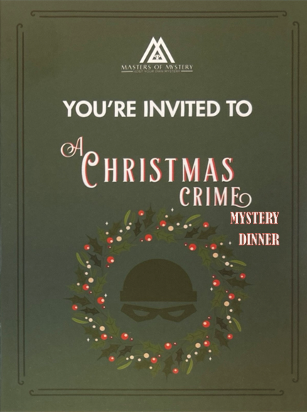 The words "YOU'RE INVITED TO A CHRISTMAS CRIME MYSTERY DINNER" in white font on a dark green background.